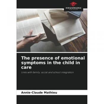 Mathieu, Annie-Claude: The presence of emotional symptoms in the child in care