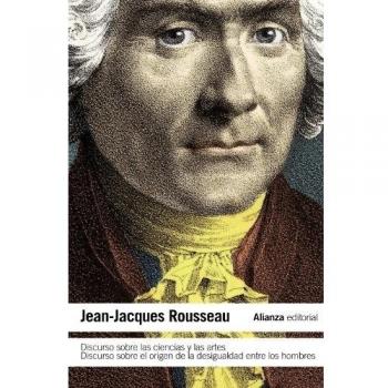 Discurso Sobre Las Ciencias Y Las Artes. Discurso Sobre El Origen De La Desigualdad Entre Los Hombres