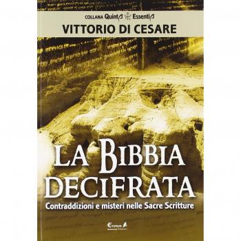 La Bibbia decifrata. Contraddizioni e misteri nelle Sacre scritture