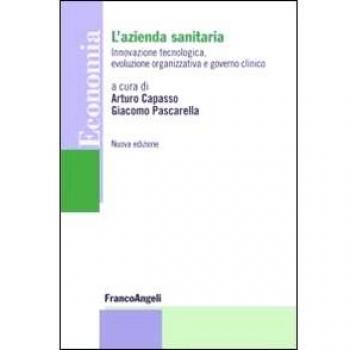 L'azienda sanitaria. Innovazione tecnologica, evoluzione organizzativa e governo clinico