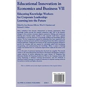 Educational Innovation in Economics and Business: Educating Knowledge Workers for Corporate Leadership: Learning into the Future