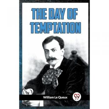 Le Queux, William: The Day of Temptation
