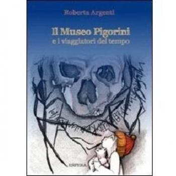 Il museo Pigorini e i viaggiatori del tempo. Ediz. illustrata