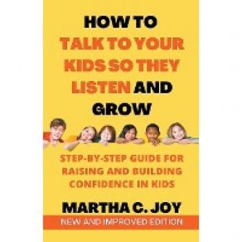 How to Talk to Your Kids so They Listen and Grow