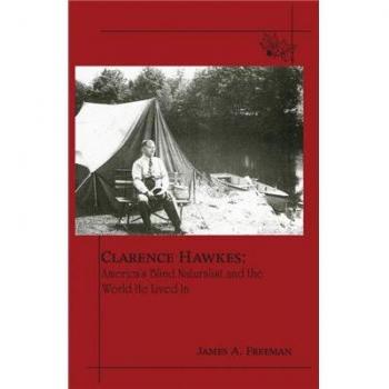 Clarence Hawkes: America's Blind Naturalist and the World He Lived in