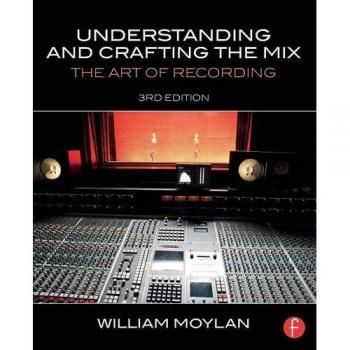 Understanding and Crafting the Mix: The Art of Recording