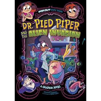 Dr. Pied Piper and the Alien Invasion : A Graphic Novel