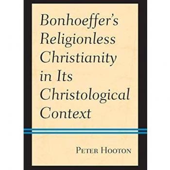 Bonhoeffer's Religionless Christianity in Its Christological Context