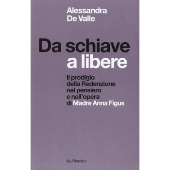 Da schiave a libere. Il prodigio della redenzione nel pensiero e nell'opera di madre Anna Figus