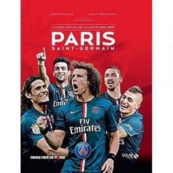 Ludovic Pinton Paris Saint-Germain : Le Livre Officiel De La Saison 2014-2015