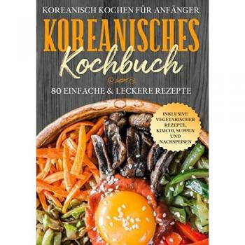 Cookbooks, Simple: Koreanisch kochen für Anfänger: Koreanisches Kochbuch
