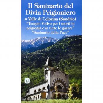 Il santuario del Divin Prigioniero a Valle di Colorina