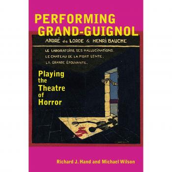 Performing Grand-Guignol: Playing the Theatre of Horror