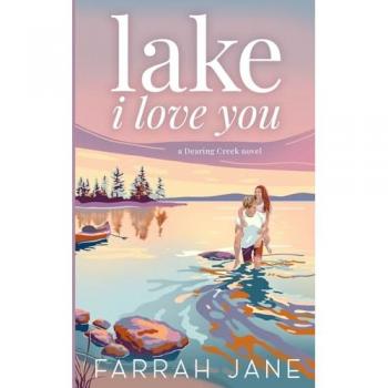 Lake I Love You: A Small Town, Forced Proximity Romance (Dearing Creek, Band 1)