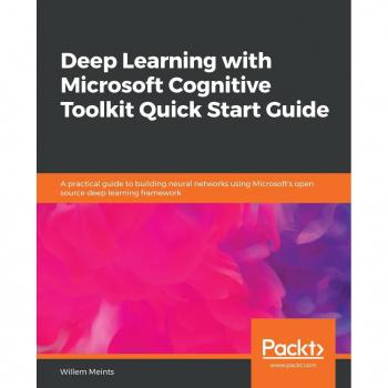 Vitalsource Technologies, Inc. Deep Learning With Microsoft Cognitive Toolkit Quick Start Guide