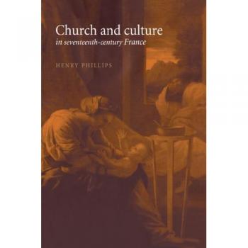 Church and Culture in Seventeenth-Century France