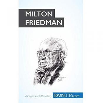 Milton Friedman : Pioneer of economic freedom