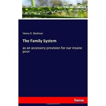 The Family System: as an accessory provision for our insane poor