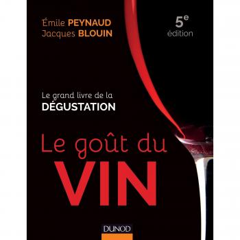 Le goût du vin : Le grand livre de la dégustation