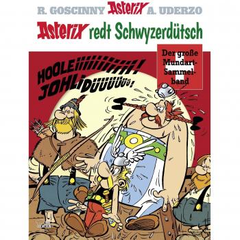 Asterix redt Schwyzerdütsch | Der große Mundart-Sammelband | Goscinny (u. a.)