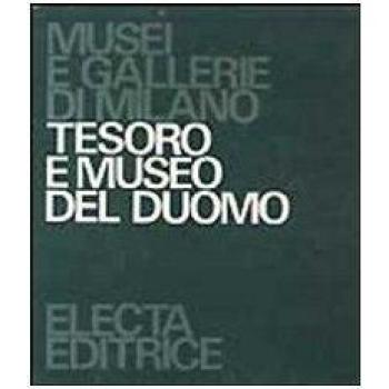 Tesoro e museo del Duomo. Ediz. illustrata