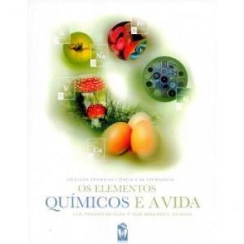 (PORT).ELEMENTOS QUIMICOS E A VIDA.(ENSINO DA CIENCIA TEC.) FRAUSTO DA SILVA/L. DA SILVA, J. ARMANDO IST PRESS LIBRO 2011