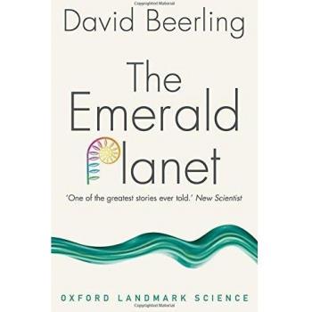 The Emerald Planet: How plants changed Earth's history (Oxford Landmark Science)