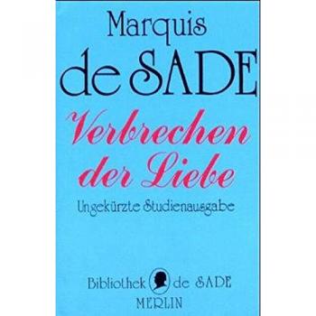 Sade, D. A. F. Marquis de Verbrechen Der Liebe.