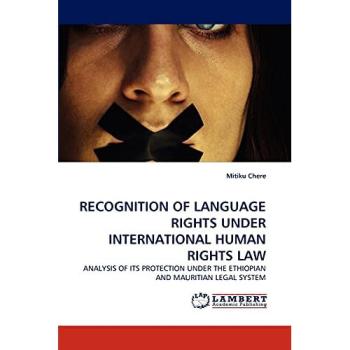 RECOGNITION OF LANGUAGE RIGHTS UNDER INTERNATIONAL HUMAN RIGHTS LAW: ANALYSIS OF ITS PROTECTION UNDER THE ETHIOPIAN AND MAURITIAN LEGAL SYSTEM