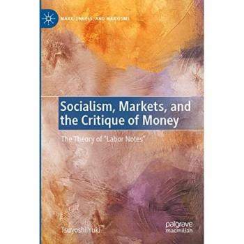 The Theory of Labor Notes: Socialism, Markets, and the Critique of Money