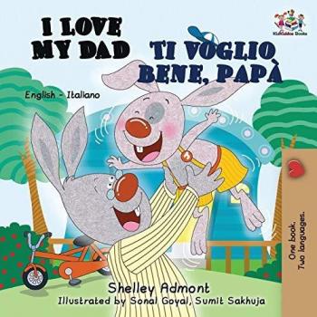 Bilingual children's books: I Love My Dad -Ti voglio bene, papà: English Italian children's books (English Italian Bilingual Collection, Band 7)