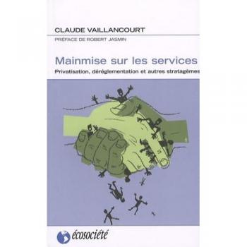 Mainmise sur les services: Privatisation, déréglementation et autres stratagèmes