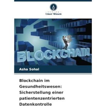 Blockchain im Gesundheitswesen: Sicherstellung einer patientenzentrierten Datenkontrolle