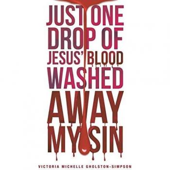 Just One Drop of Jesus' Blood Washed Away My Sin