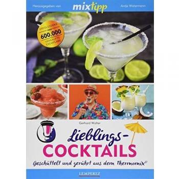 Antje Watermann Mixtipp: Lieblingscocktails: Geschüttelt Und Gerührt Aus Dem Thermomix® (Kochen Mit Dem Thermomix®)