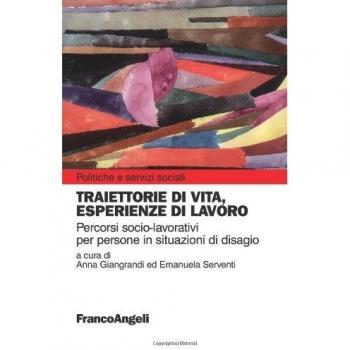 Traiettorie di vita, esperienze di lavoro. Percorsi socio-lavoratori per persone in situazioni di disagio