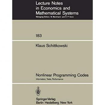 Nonlinear Programming Codes: Information, Tests, Performance (Lecture Notes in Economics and Mathematical Systems)