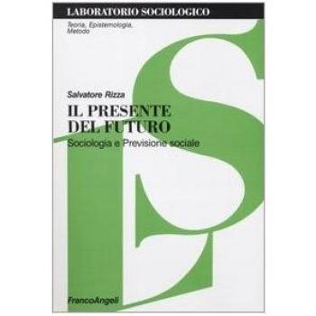 Il presente del futuro. Sociologia e previsione sociale