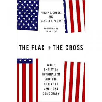 The Flag and the Cross : White Christian Nationalism and the Threat to American Democracy