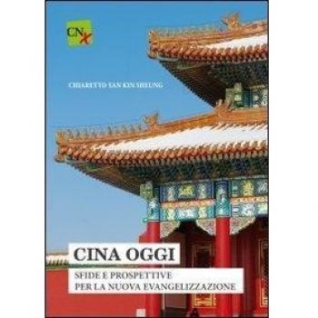 Cina Oggi. Sfide e prospettiva per la nuova evangelizzazione