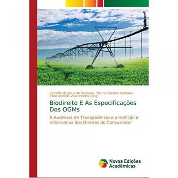 Biodireito E As Especificações Dos OGMs: A Ausência de Transparência e a Ineficácia Informativa dos Direitos do Consumidor