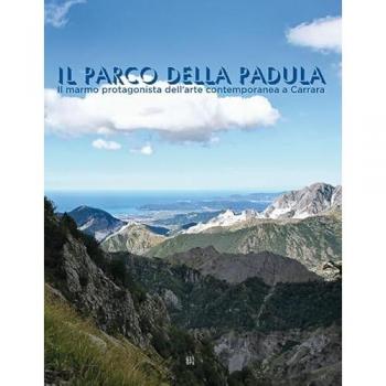 Il parco della Padula. Il marmo protagonista dell'arte contemporanea a Carrara