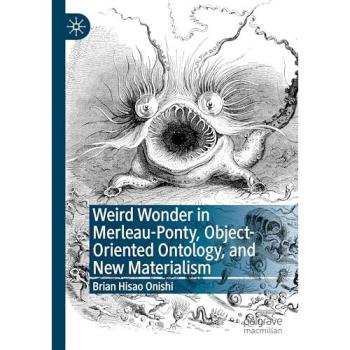 Weird Wonder in Merleau-Ponty, Object-Oriented Ontology, and New Materialism