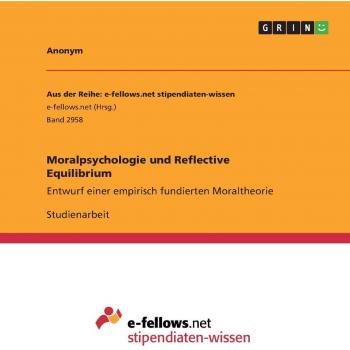 Moralpsychologie und Reflective Equilibrium: Entwurf einer empirisch fundierten Moraltheorie