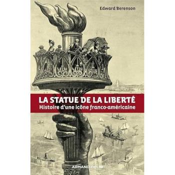 La statue de la Liberté: Histoire d'une icône franco-américaine