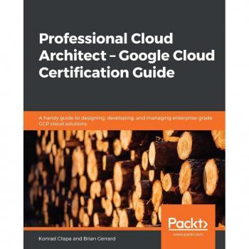 Vitalsource Technologies, Inc. Professional Cloud Architect   Google Cloud Certification Guide