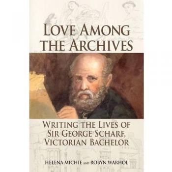 Helena Michie Robyn Warhol Love Among the Archives (Hardback)
