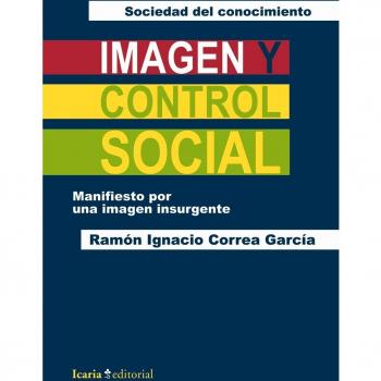 IMAGEN Y CONTROL SOCIAL-MANIFIESTO POR UNA MIRADA INSURGENTE