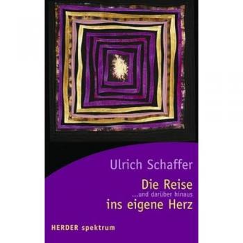 Ulrich Schaffer Die Reise Ins Eigene Herz. Und Darüber Hinaus