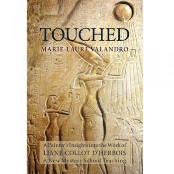 Touched: A Painter'S Insights Into The Work Of Liane Collot D'Herbois (Paperback)